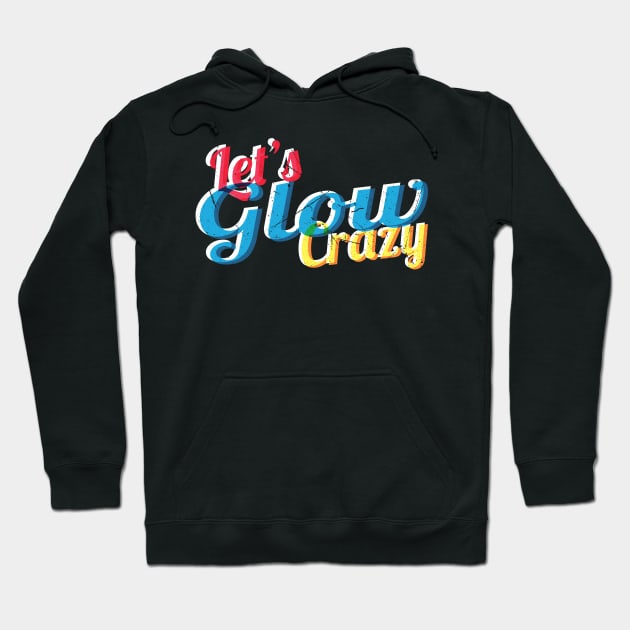 Lets glow crazy, Hoodie by JayD World